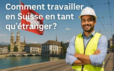 Comment travailler en Suisse ? Guide complet pour réussir son projet professionnel