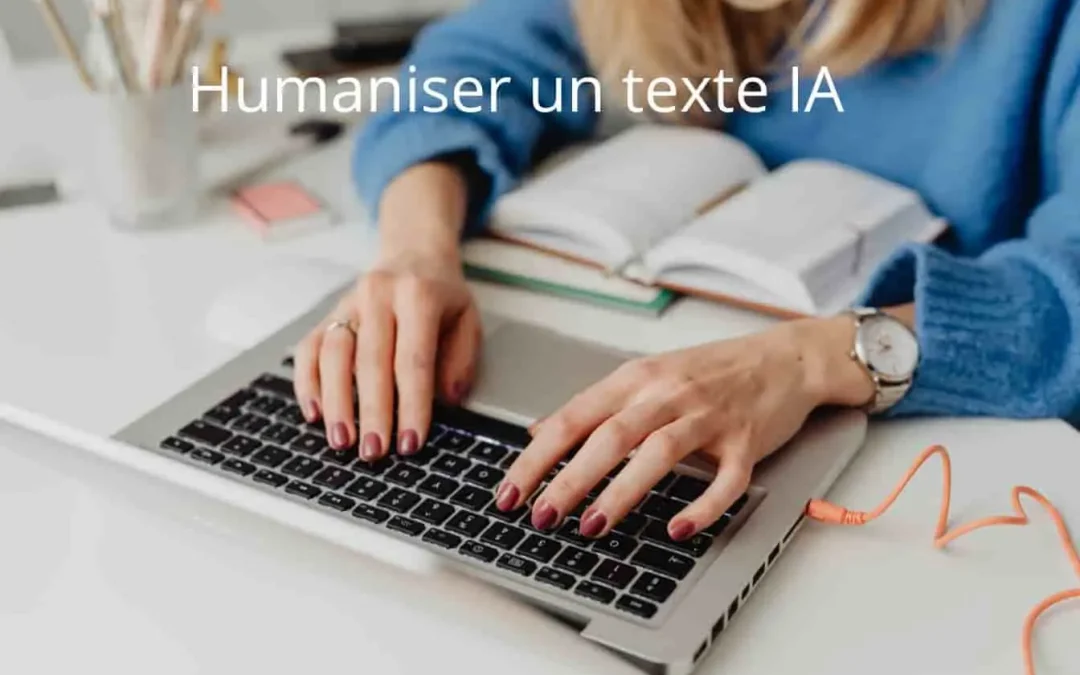 Comment humaniser un texte généré par l&rsquo;IA